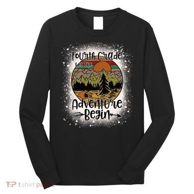 Fourth Grade Let The Adventure Begin Team 4th Grade Teacher Long Sleeve Shirt