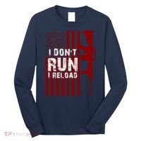 Funny Gun Lovers I Don't Run I Reload Gun Owners US Flag Long Sleeve Shirt thumb 0