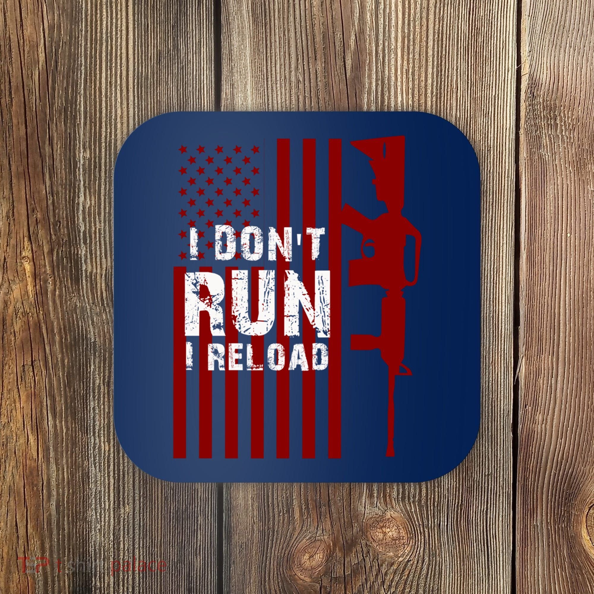 Funny Gun Lovers I Don't Run I Reload Gun Owners US Flag Coaster