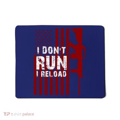 Funny Gun Lovers I Don't Run I Reload Gun Owners US Flag Mousepad