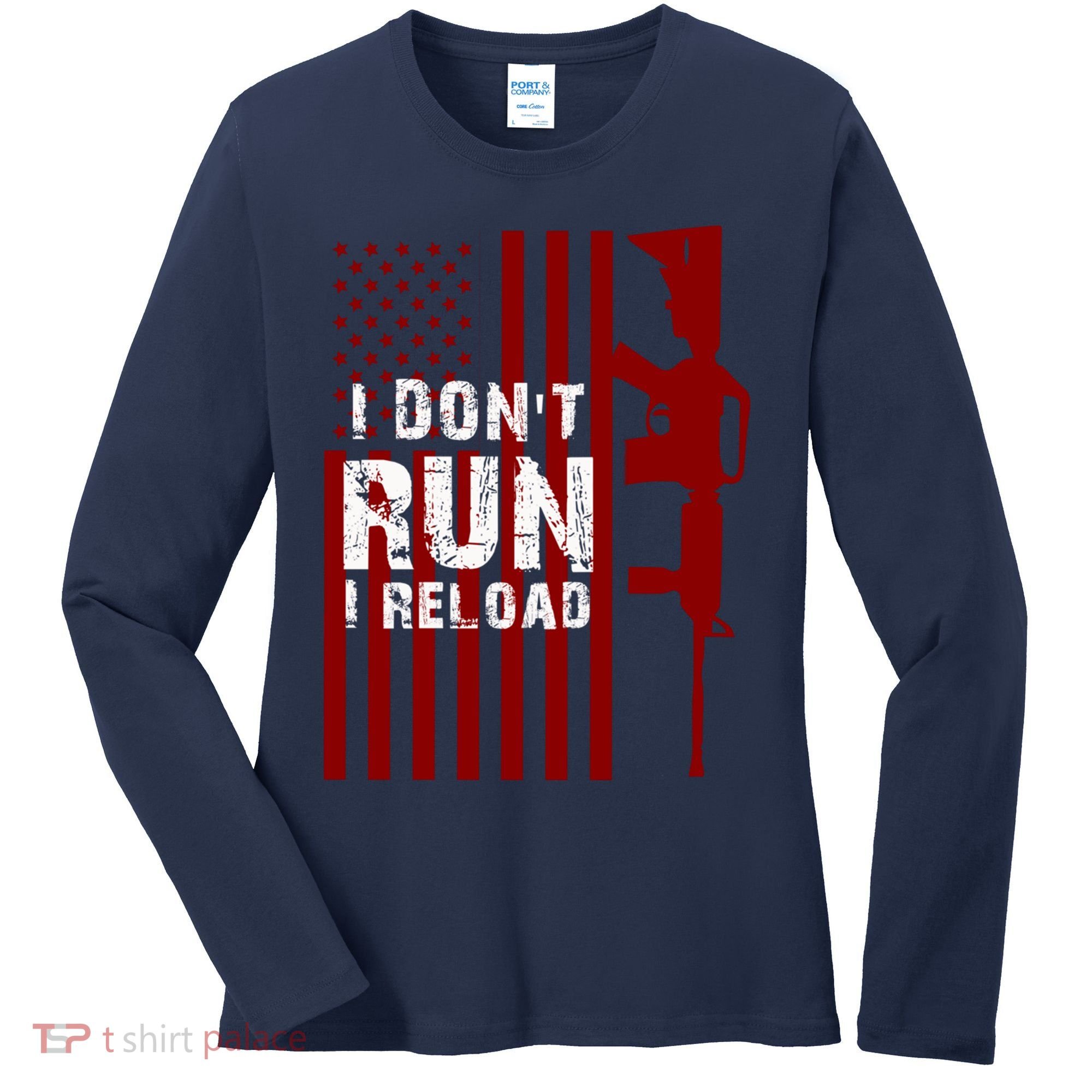 Funny Gun Lovers I Don't Run I Reload Gun Owners US Flag Women's Long Sleeve Shirt