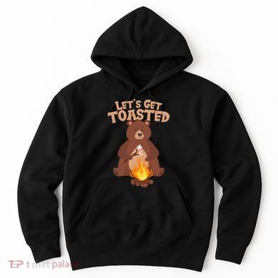 Funny Get Let's Toasted Camping Bear Hoodie
