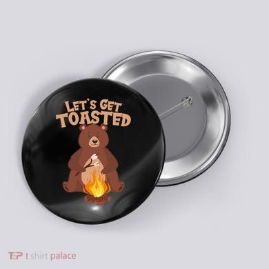 Funny Get Let's Toasted Camping Bear Button
