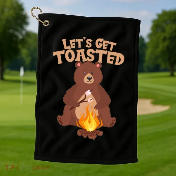Funny Get Let's Toasted Camping Bear Golf Towel