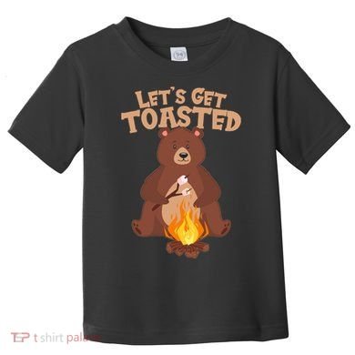 Funny Get Let's Toasted Camping Bear Toddler T-Shirt