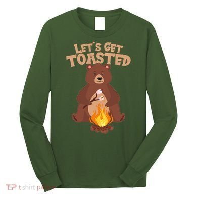 Funny Get Let's Toasted Camping Bear Long Sleeve Shirt