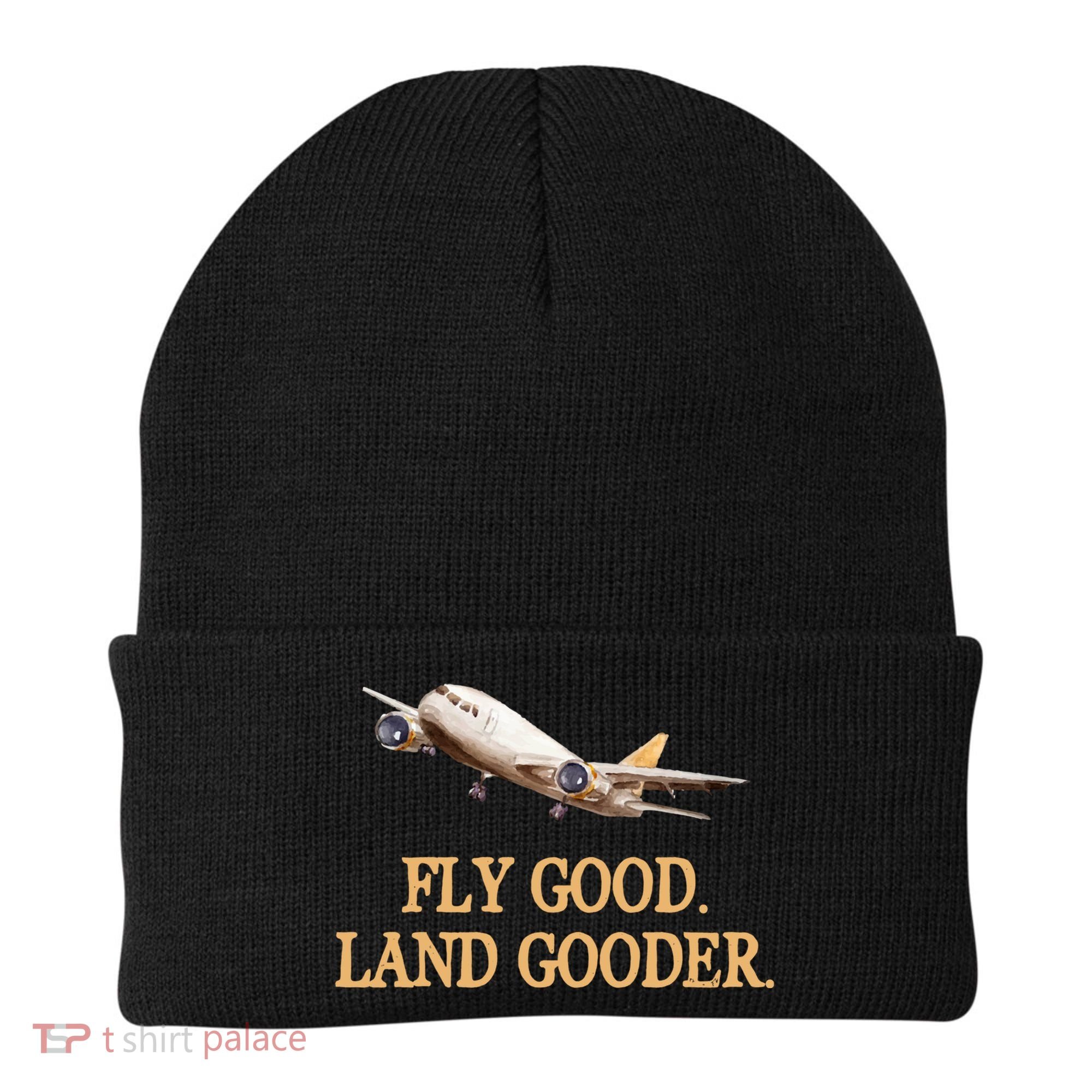 Fly Good Land Gooder Funny Airplane Aviation Airline Pilot Gift Beanie