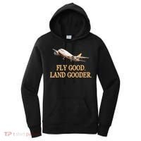 Fly Good Land Gooder Funny Airplane Aviation Airline Pilot Gift Women's Hoodie thumb 0