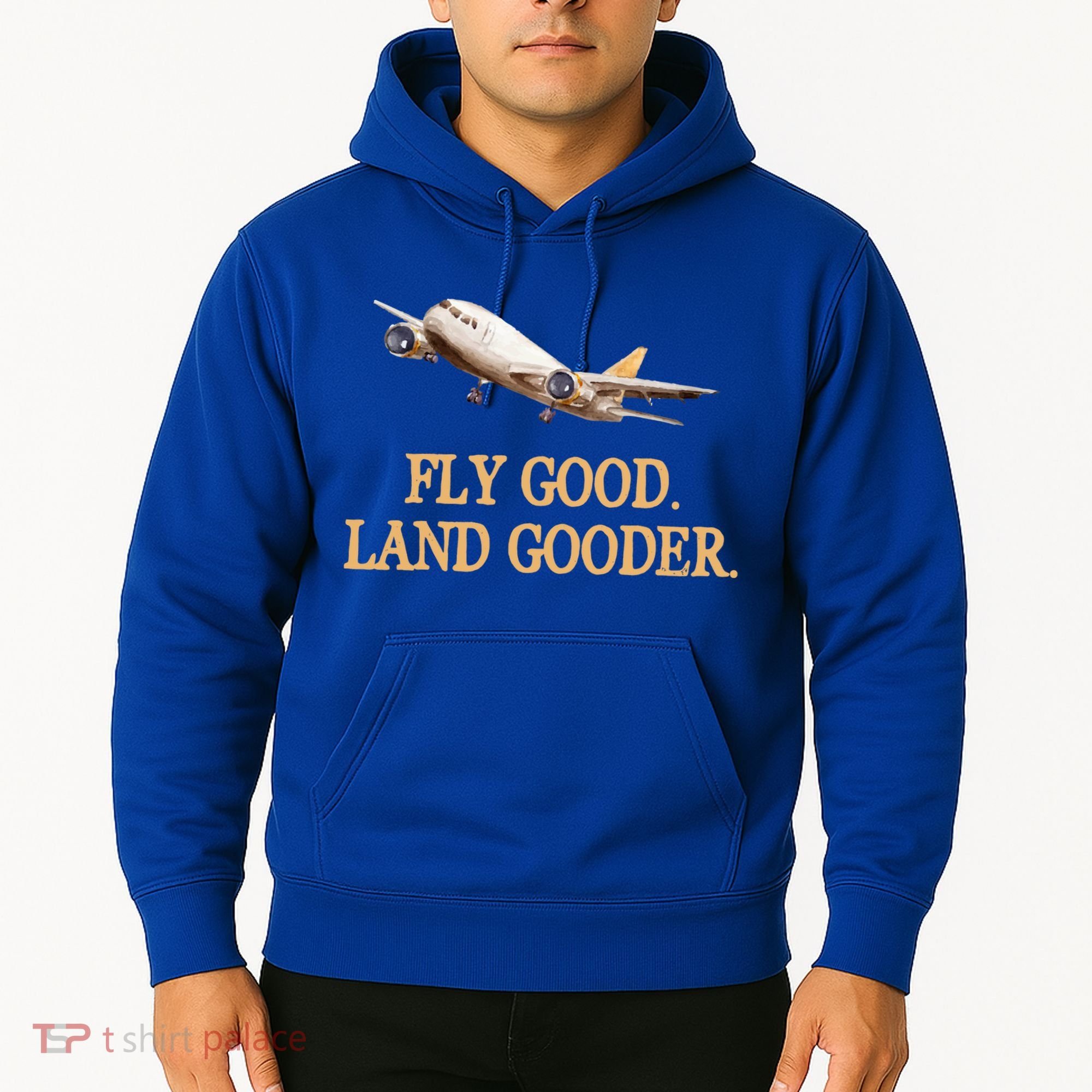 Fly Good Land Gooder Funny Airplane Aviation Airline Pilot Gift Hoodie