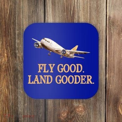 Fly Good Land Gooder Funny Airplane Aviation Airline Pilot Gift Coaster