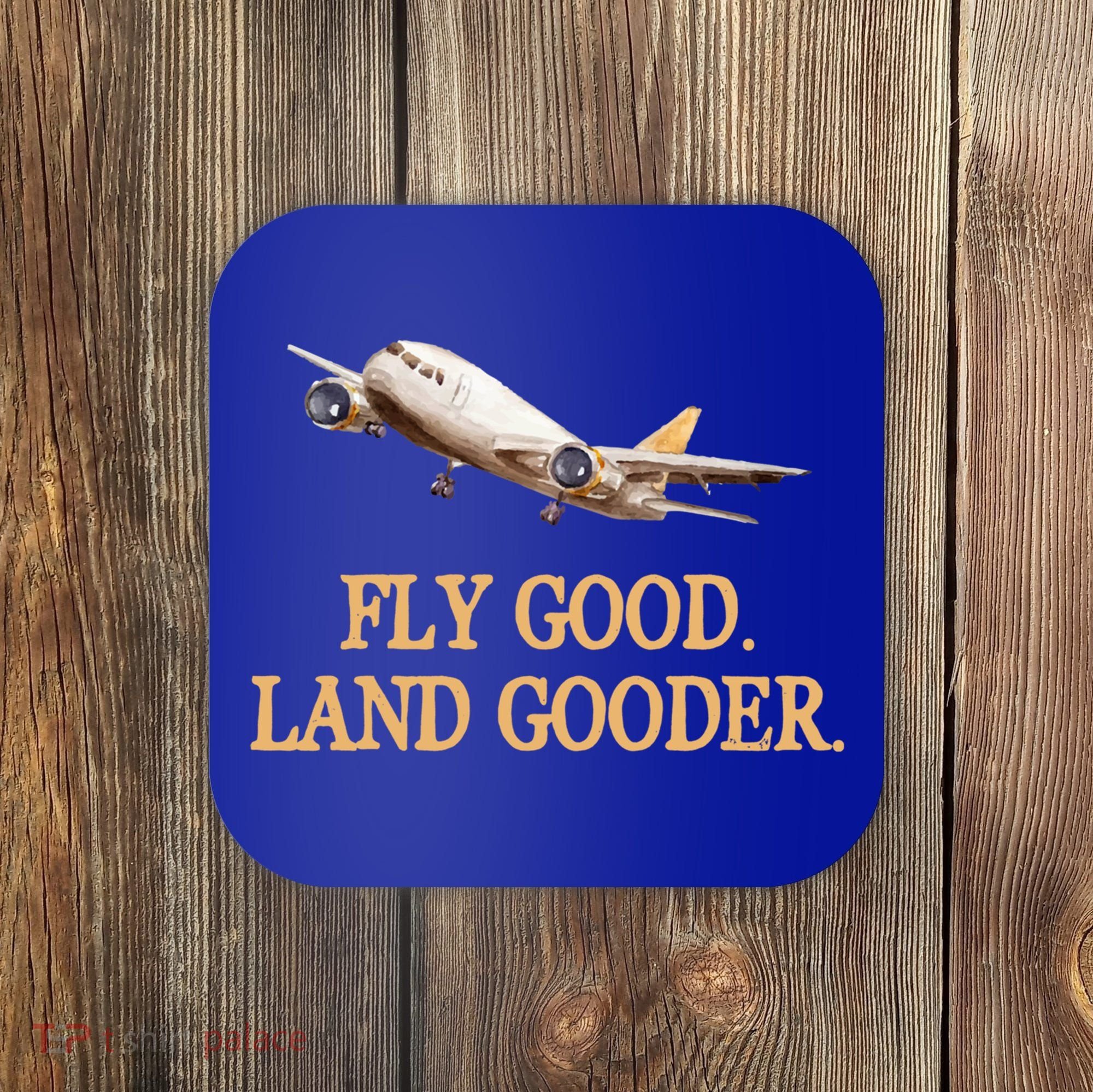 Fly Good Land Gooder Funny Airplane Aviation Airline Pilot Gift Coaster