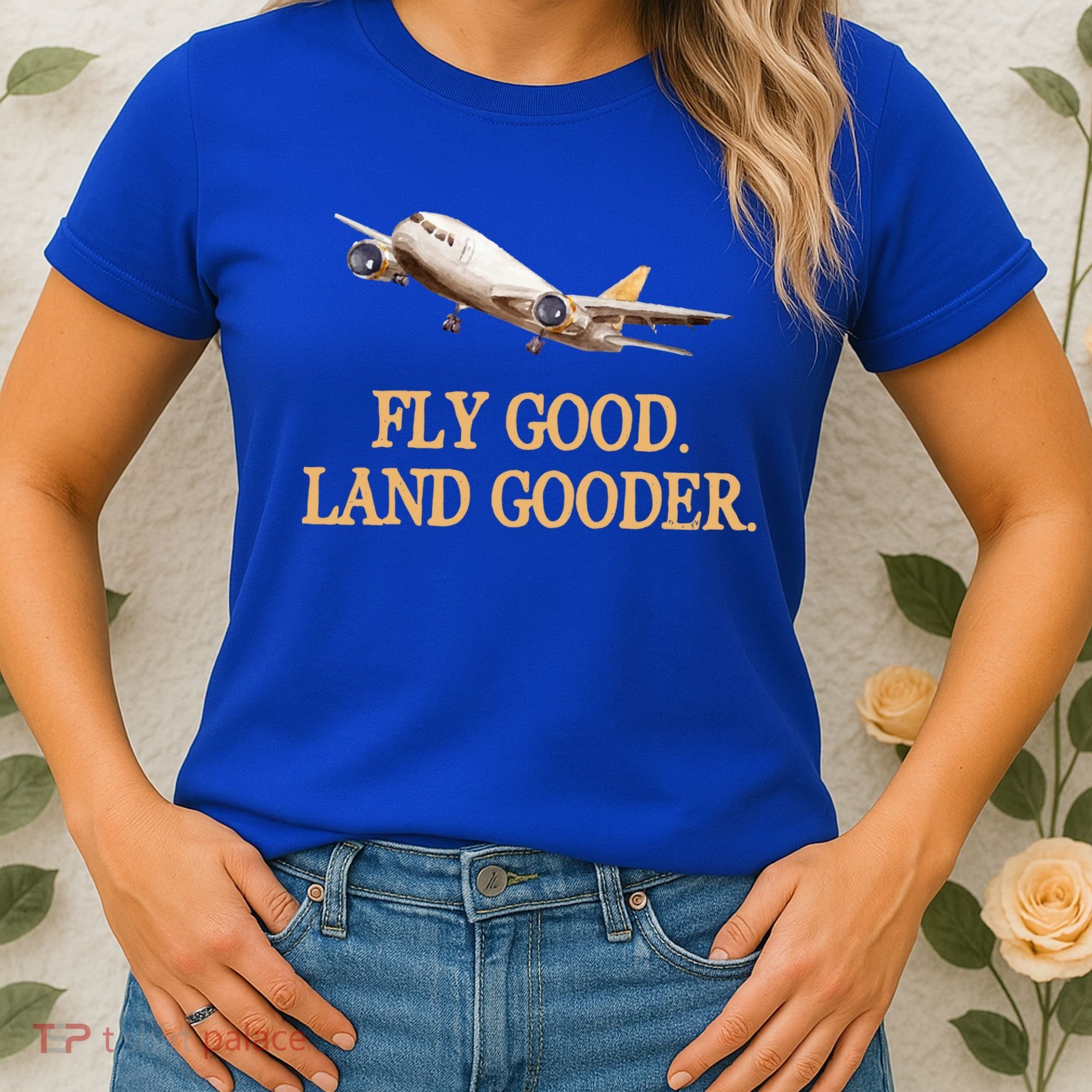 Fly Good Land Gooder Funny Airplane Aviation Airline Pilot Gift Women's T-Shirt