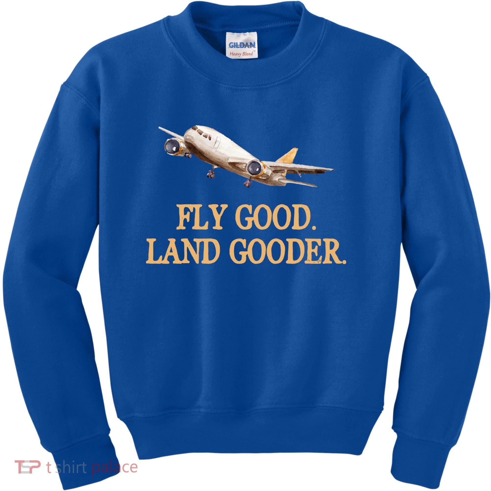 Fly Good Land Gooder Funny Airplane Aviation Airline Pilot Gift Kids Sweatshirt