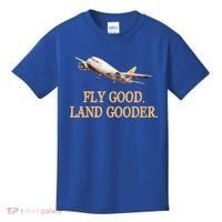 Fly Good Land Gooder Funny Airplane Aviation Airline Pilot Gift Kids T-Shirt thumb 0