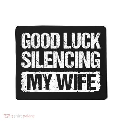 Funny Good Luck Silencing My Wife Mousepad