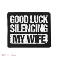 Funny Good Luck Silencing My Wife Mousepad thumb 0