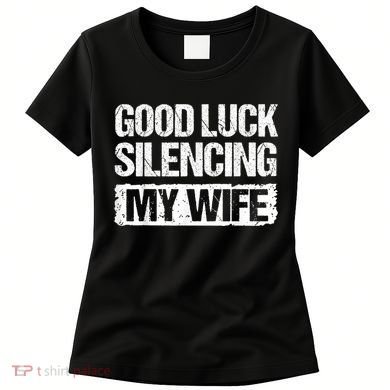 Funny Good Luck Silencing My Wife Women's T-Shirt