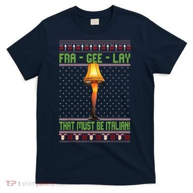 Fra Gee Lay That Must Be Italian T-Shirt