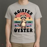  Funny Gift Moister Than An Oyster Funny Inappropriate Humor  T-Shirt thumb 3