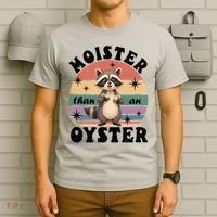 Funny Gift Moister Than An Oyster Funny Inappropriate Humor  T-Shirt thumb 6