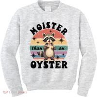  Funny Gift Moister Than An Oyster Funny Inappropriate Humor  Kids Sweatshirt thumb 0