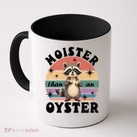  Funny Gift Moister Than An Oyster Funny Inappropriate Humor  Coffee Mug thumb 0