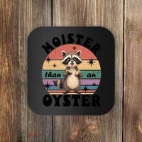  Funny Gift Moister Than An Oyster Funny Inappropriate Humor  Coaster thumb 0