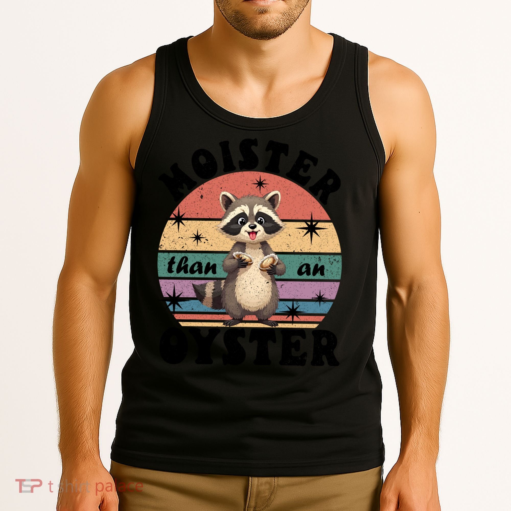  Funny Gift Moister Than An Oyster Funny Inappropriate Humor  Tank Top