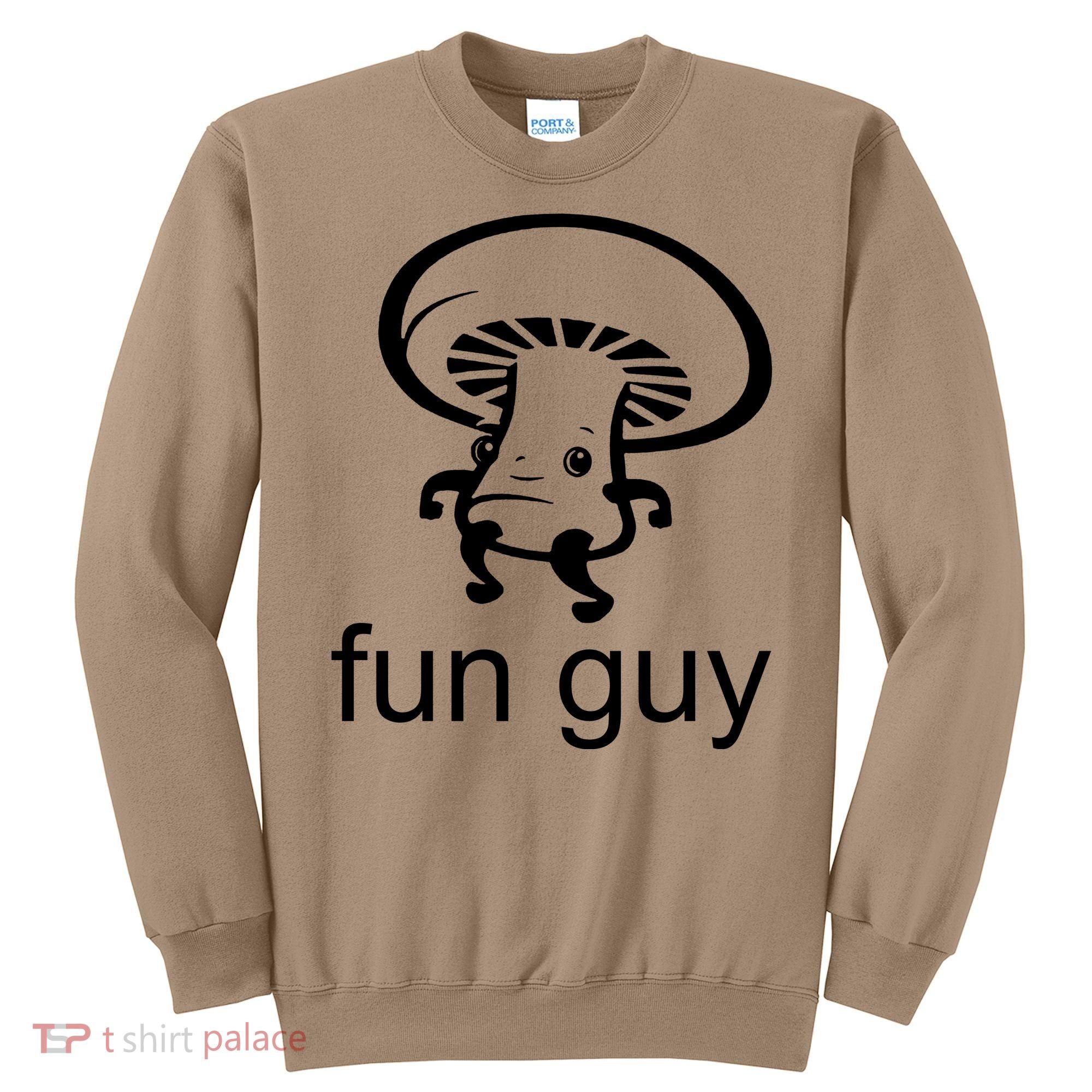 Fun Guy Mushroom Funny Sweatshirt