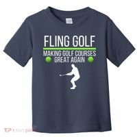 Fling Golf Making Golf Courses Great Again Retro Fling Golf Funny Fling Golf Toddler T-Shirt thumb 0