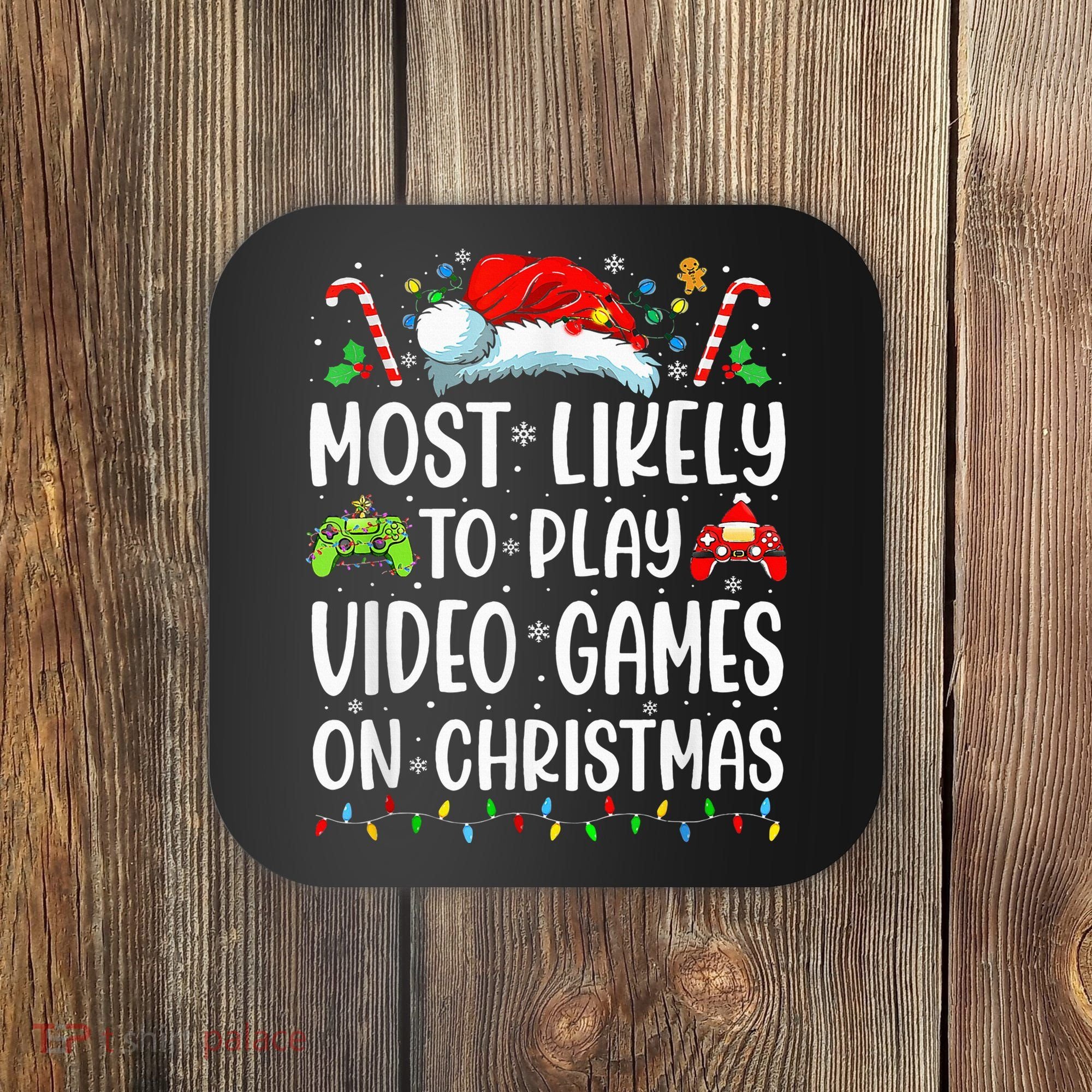Funny Gamer Most Likely To Play Video Games On Christmas Coaster