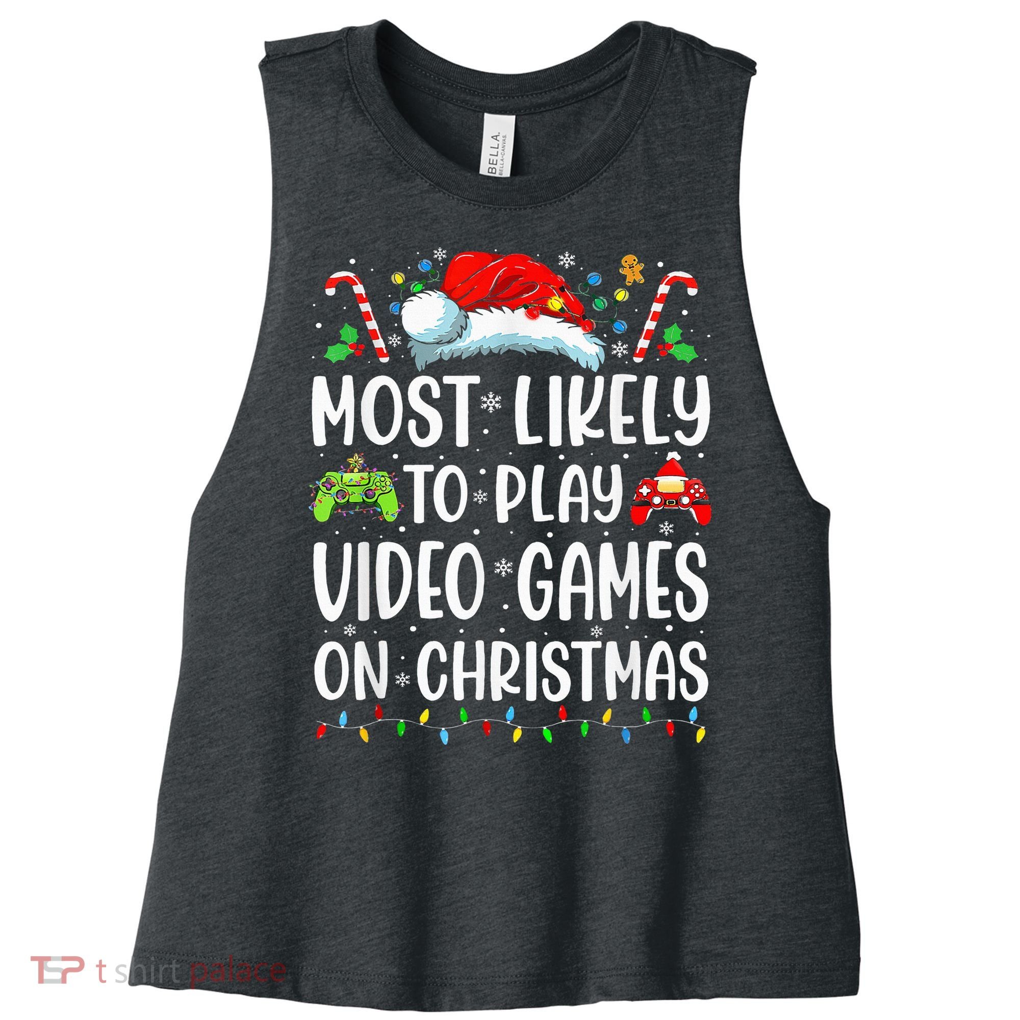 Funny Gamer Most Likely To Play Video Games On Christmas Women's Racerback Cropped Tank