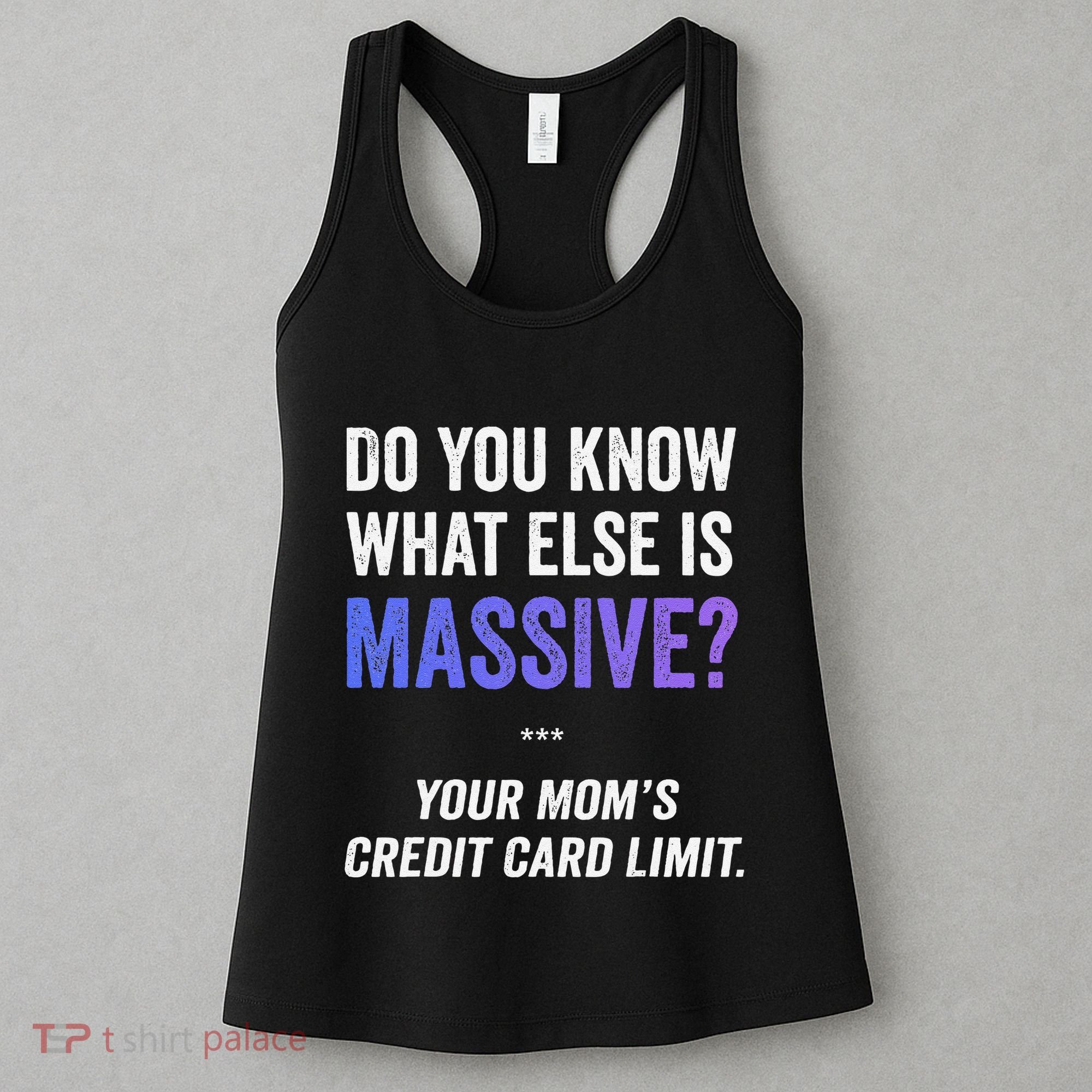 Funny Gaming Meme Massive Credit Card Limit Your Mom Women's Tank Top