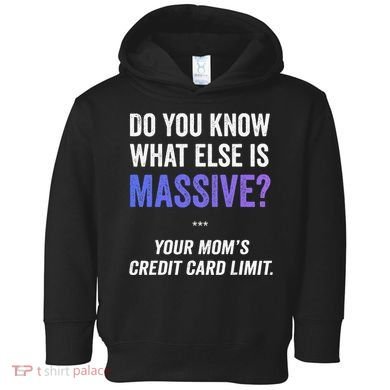 Funny Gaming Meme Massive Credit Card Limit Your Mom Toddler Hoodie