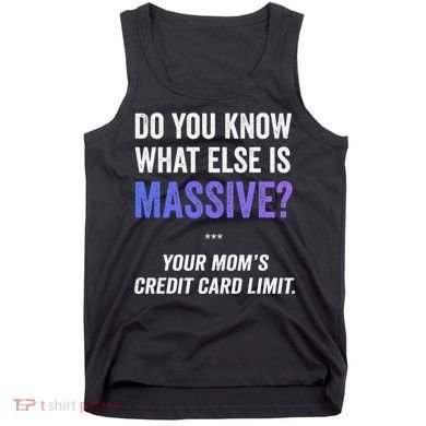 Funny Gaming Meme Massive Credit Card Limit Your Mom Tank Top
