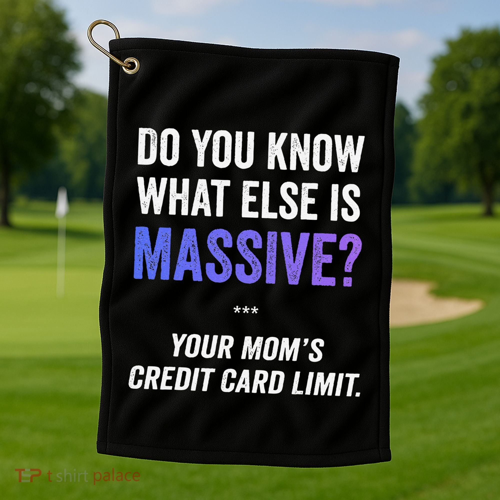 Funny Gaming Meme Massive Credit Card Limit Your Mom Golf Towel
