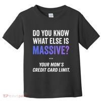 Funny Gaming Meme Massive Credit Card Limit Your Mom Toddler T-Shirt thumb 0