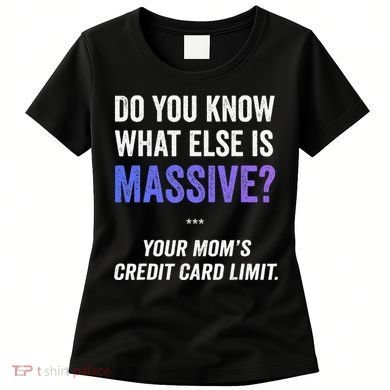 Funny Gaming Meme Massive Credit Card Limit Your Mom Women's T-Shirt