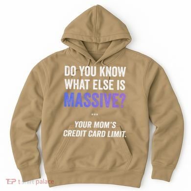 Funny Gaming Meme Massive Credit Card Limit Your Mom Hoodie