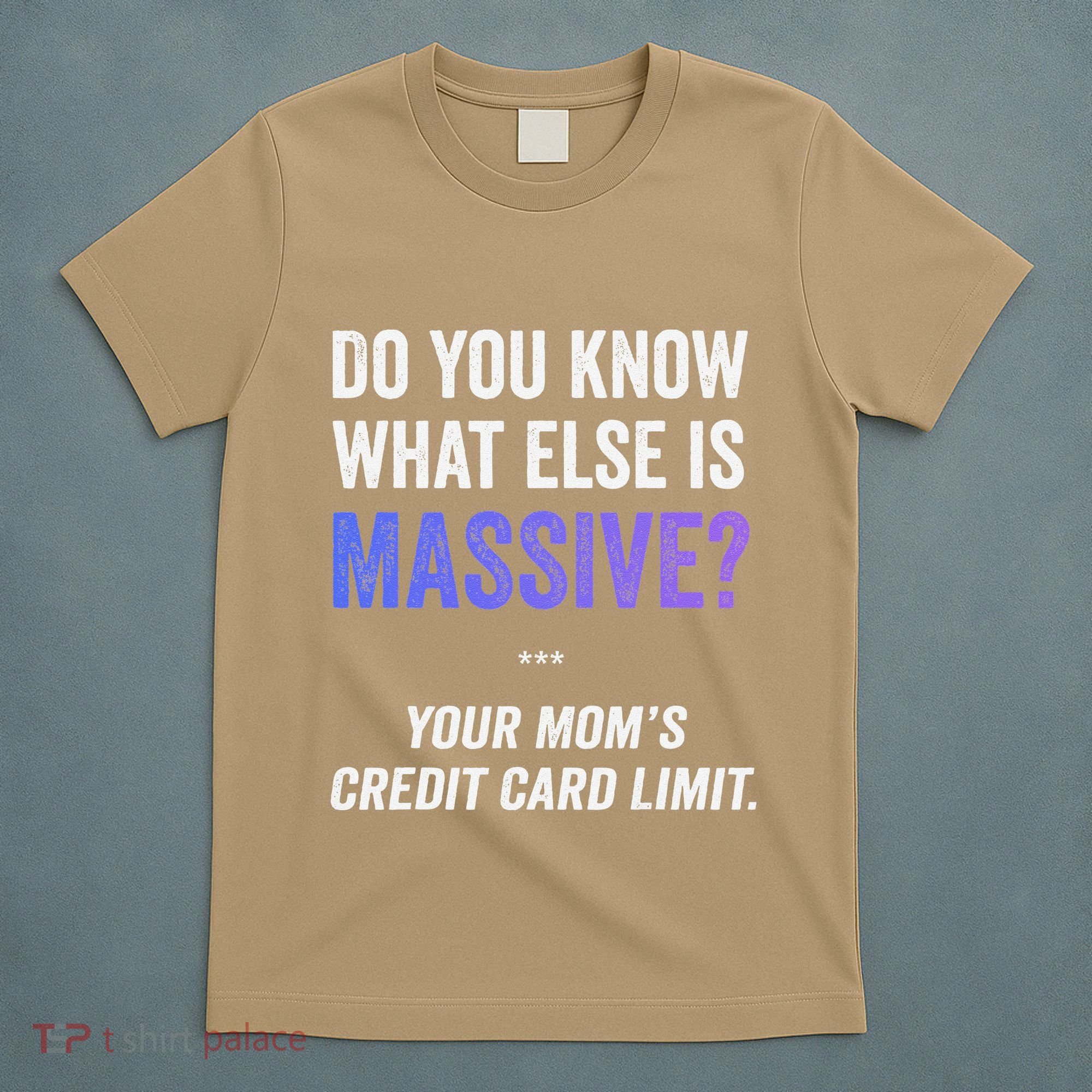 Funny Gaming Meme Massive Credit Card Limit Your Mom T-Shirt