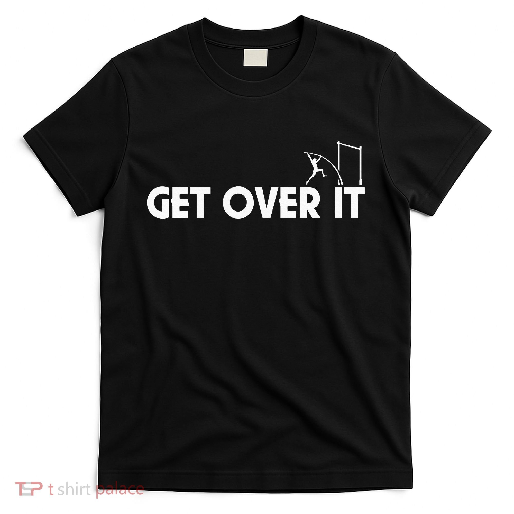 Funny Get Over It Pole Vault T-Shirt