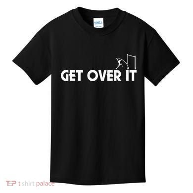 Funny Get Over It Pole Vault Kids T-Shirt