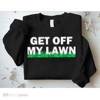 Funny Get Off My Lawn Quote Landscaping Gardening Sweatshirt thumb 2