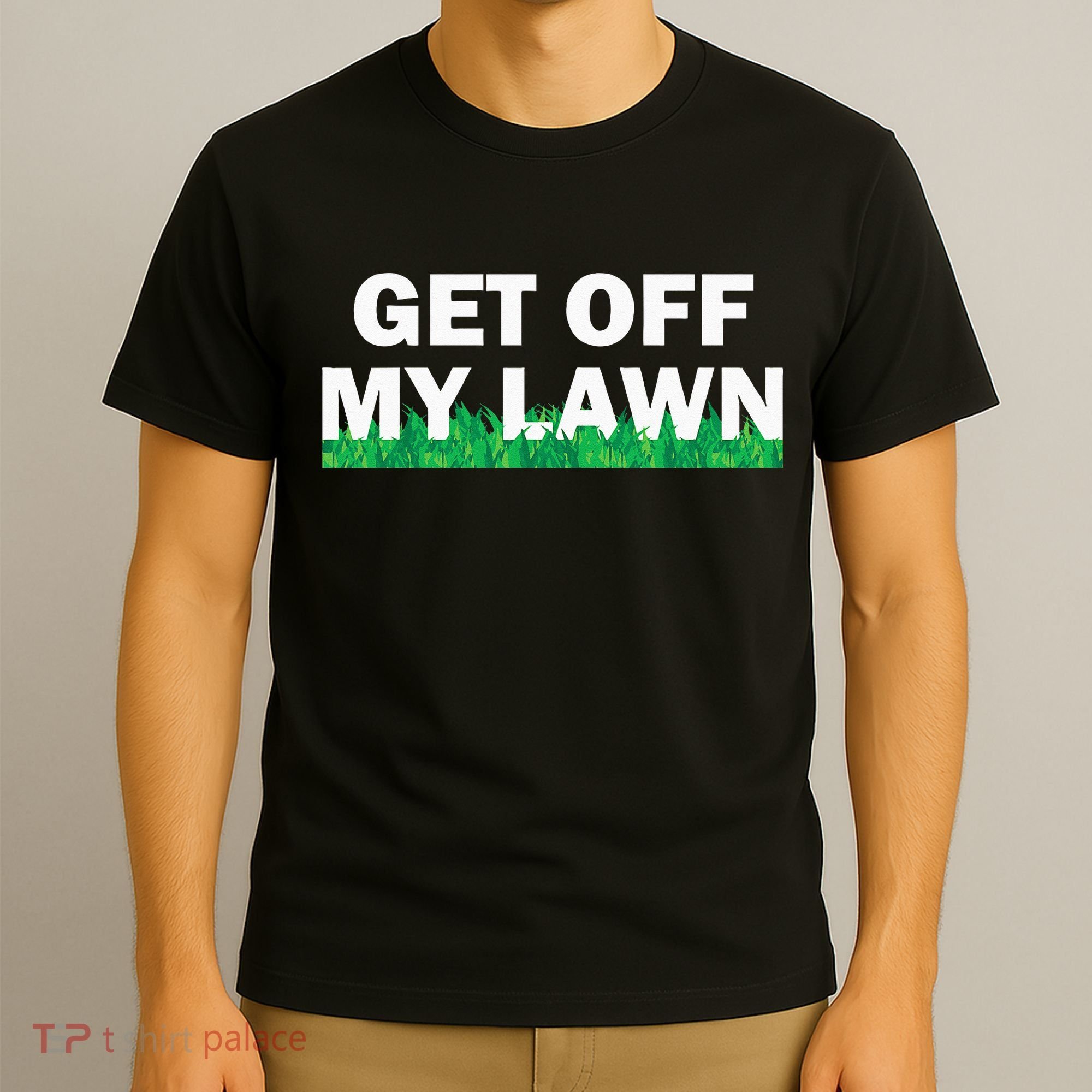 Funny Get Off My Lawn Quote Landscaping Gardening T-Shirt