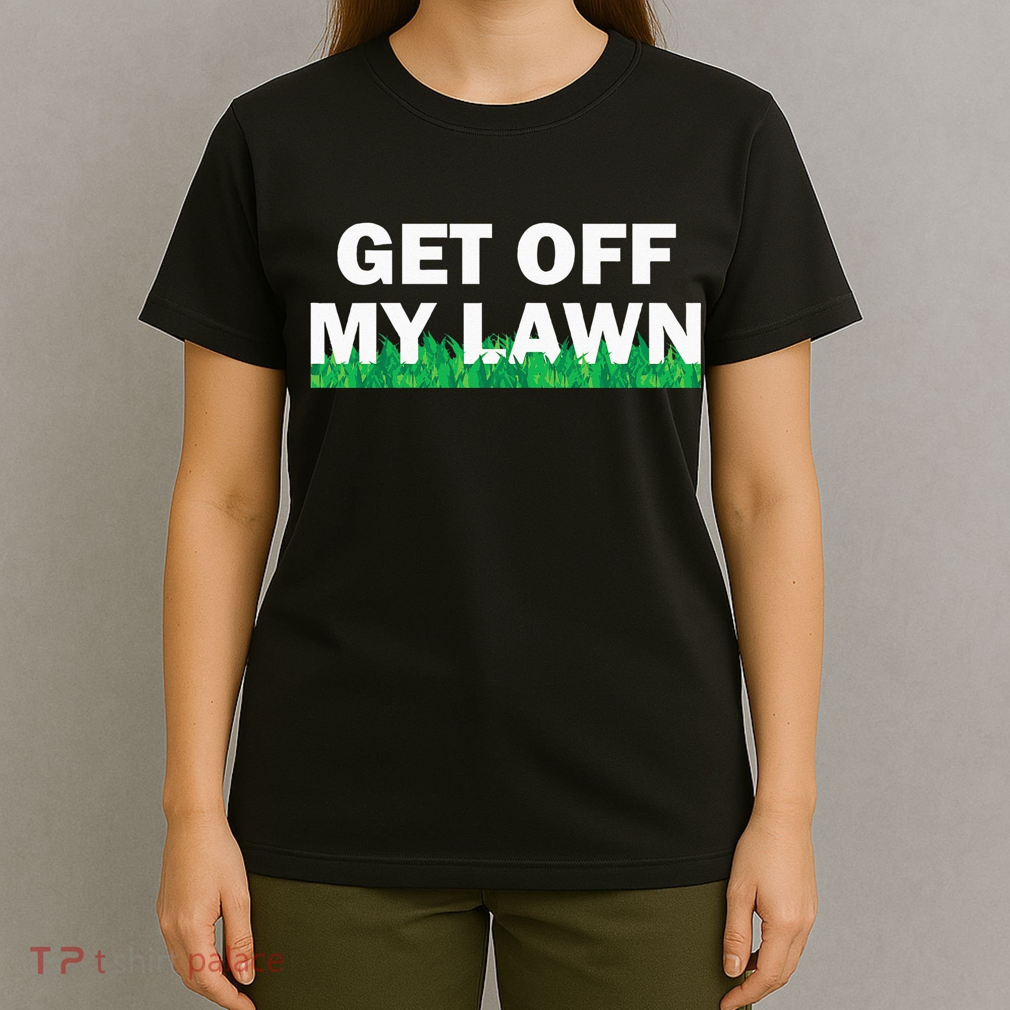 Funny Get Off My Lawn Quote Landscaping Gardening T-Shirt