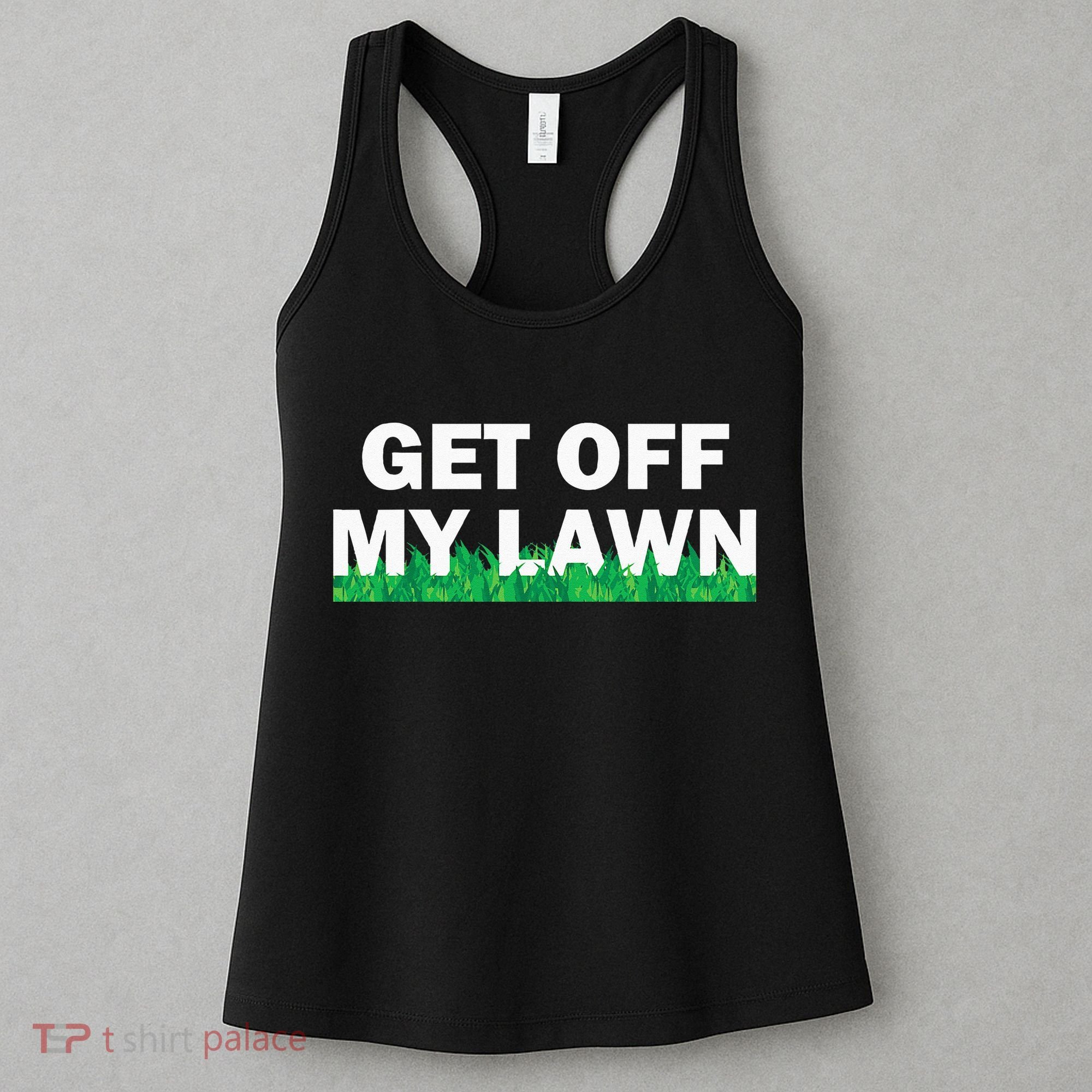 Funny Get Off My Lawn Quote Landscaping Gardening Women's Tank Top