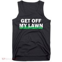 Funny Get Off My Lawn Quote Landscaping Gardening Tank Top thumb 0