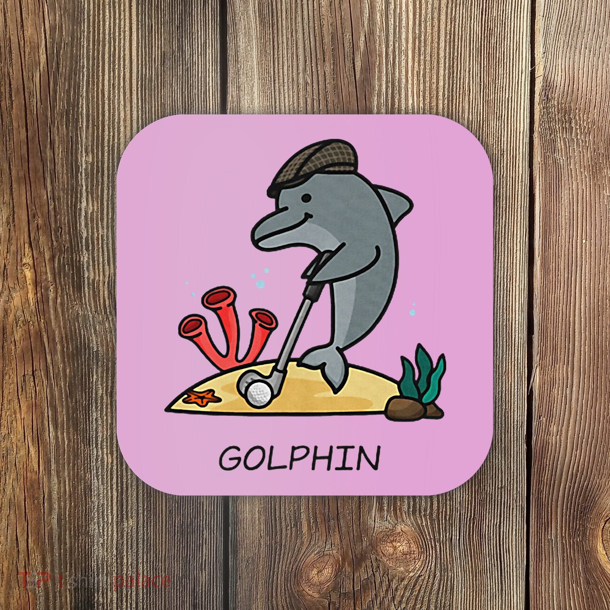 Funny Golphin Quote Golf Cool Dolphin Coaster