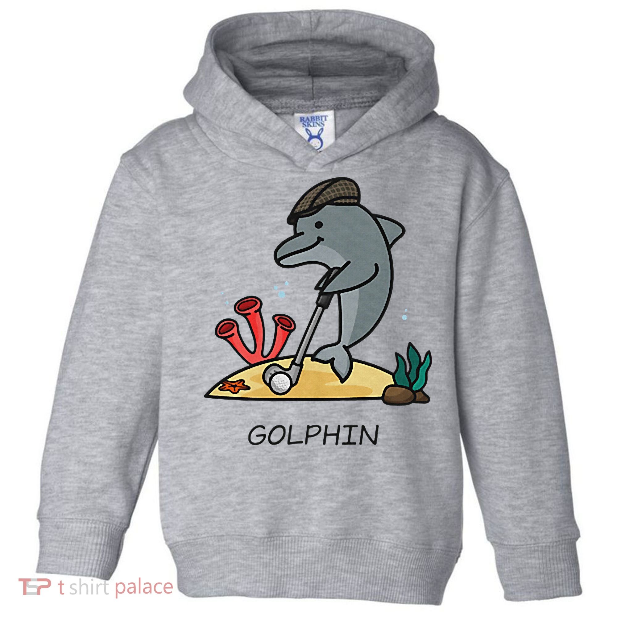 Funny Golphin Quote Golf Cool Dolphin Toddler Hoodie