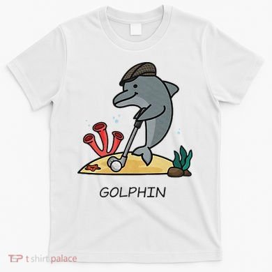 Funny Golphin Quote Golf Cool Dolphin T-Shirt